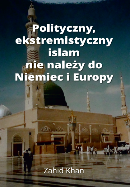 Polityczny, ekstremistyczny islam nie należy do Niemiec i Europy